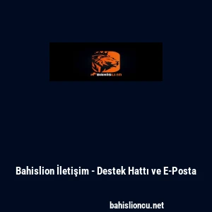 Bahislion İletişim - Destek Hattı ve E-Posta